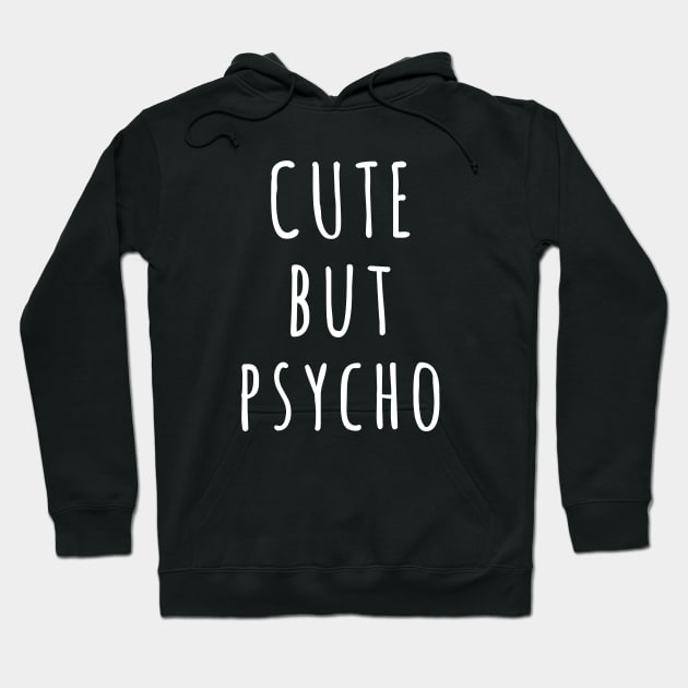 Cute but Psycho Cool Text Hoodie by diardo